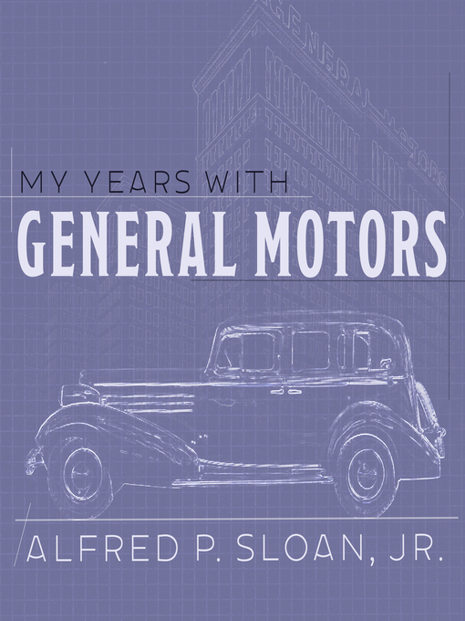 Title details for My Years With General Motors by Alfred P. Sloan, Jr. - Available